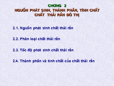 Bài giảng Quản lý chất thải rắn đô thị - Chương 2: Nguồn phát sinh, thành phần, tính chất chất thải rắn đô thị - Nguyễn Thị Kim Thái