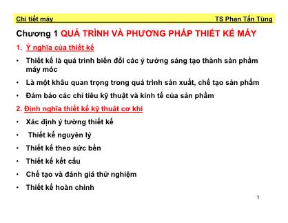 Bài giảng Chi tiết máy - Chương 1: Quá trình và phương pháp thiết kế máy - Phan Tấn Tùng