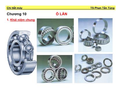 Bài giảng Chi tiết máy - Chương 10: Ổ lăn - Phan Tấn Tùng