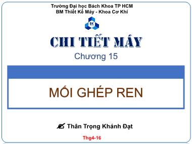 Bài giảng Chi tiết máy - Chương 15: Mối ghép ren - Thân Trọng Khánh Đạt
