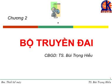 Bài giảng Chi tiết máy - Chương 2: Bộ truyền đai - Bùi Trọng Hiếu