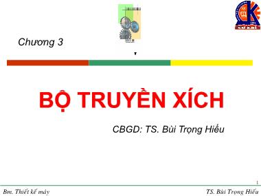 Bài giảng Chi tiết máy - Chương 3: Bộ truyền xích - Bùi Trọng Hiếu