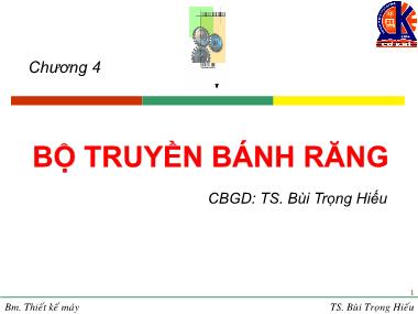 Bài giảng Chi tiết máy - Chương 4: Bộ truyền bánh răng - Bùi Trọng Hiếu (Phần 1)