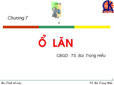 Bài giảng Chi tiết máy - Chương 7: Ổ lăn - Bùi Trọng Hiếu