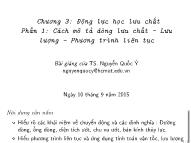 Bài giảng Cơ lưu chất - Chương 3: Động lực học lưu chất - Phần 1: Cách mô tả dòng lưu chất, Lưu lượng, Phương trình liên tục - Nguyễn Quốc Ý