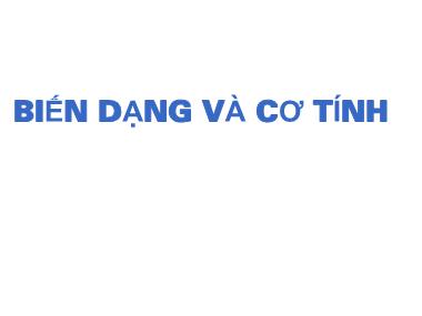 Bài giảng Cơ sở khoa học vật liệu - Bài: Biến dạng và cơ tính - Cao Xuân Việt