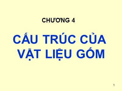 Bài giảng Cơ sở khoa học vật liệu - Chương 4: Cấu trúc của vật liệu gốm