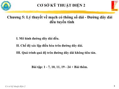 Bài giảng Cơ sở kỹ thuật điện 2 - Chương 5: Lý thuyết về mạch có thông số dải-Đường dây dài đều tuyến tính - Nguyễn Việt Sơn