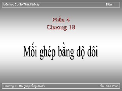Bài giảng Cơ sở thiết kế máy - Chương 18: Mối ghép bằng độ dôi - Trần Thiên Phúc
