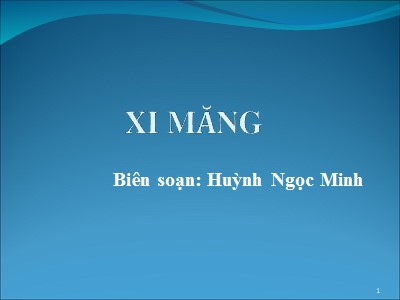 Bài giảng Công nghệ vật liệu đại cương: Xi măng - Huỳnh Ngọc Minh