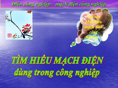 Bài giảng Điện công nghiệp - Chương 4: Mạch điện công nghiệp