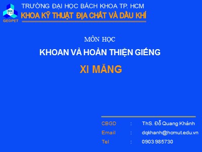 Bài giảng Khoan và hoàn thiện giếng - Bài: Xi măng - Đỗ Quang Khánh