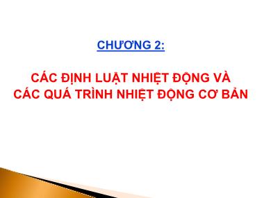 Bài giảng Kỹ thuật nhiệt - Chương 2: Các định luật nhiệt động và các quá trình nhiệt động cơ bản - Ngô Phi Mạnh