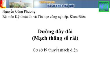 Bài giảng Lý thuyết mạch 1 - Bài: Đường dây dài (Mạch thông số rải) - Nguyễn Công Phương