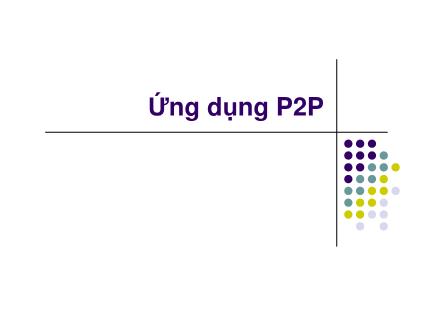 Bài giảng Mạng máy tính - Chương 7: Tầng ứng dụng - Phần 3: Ứng dụng P2P - Ngô Hồng Sơn