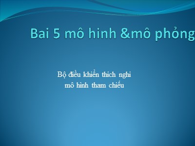 Bài giảng Mô hình và mô phỏng - Bài 5: Mô hinh & mô phỏng - Nguyễn Chí Nghĩa