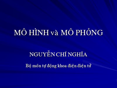 Bài giảng Mô hình và mô phỏng - Chương 1: Mô hình - Nguyễn Chí Nghĩa