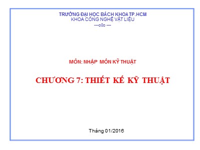Bài giảng môn Nhập môn kỹ thuật - Chương 7: Thiết kế kỹ thuật