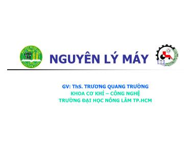 Bài giảng Nguyên lý máy - Chương 0: Mở đầu - Trương Quang Trường