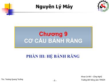 Bài giảng Nguyên lý máy - Chương 9 : Cơ cấu bánh răng - Phần 3: Hệ bánh răng - Trương Quang Trường