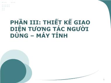 Bài giảng Nhập môn tương tác người máy - Phần 3: Thiết kế giao diện tương tác người dùng-máy tính - Vũ Thị Hương Giang