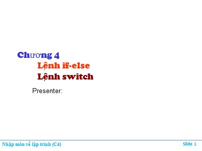 Bài giảng Nhập môn về lập trình - Chương 4: Lệnh if-else. Lệnh switch