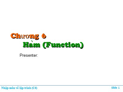 Bài giảng Nhập môn về lập trình - Chương 6: Hàm (Function)