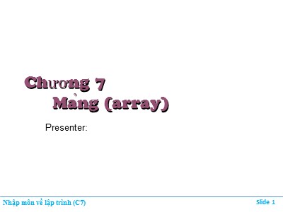 Bài giảng Nhập môn về lập trình - Chương 7: Mảng (array)