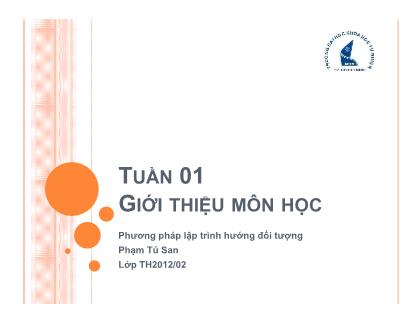 Bài giảng Phương pháp lập trình hướng đối tượng - Tuần 01: Giới thiệu môn học - Phạm Tú San