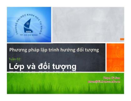 Bài giảng Phương pháp lập trình hướng đối tượng - Tuần 02: Lớp và đối tượng - Phạm Tú San