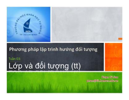 Bài giảng Phương pháp lập trình hướng đối tượng - Tuần 03: Lớp và đối tượng (Tiếp theo) - Phạm Tú San