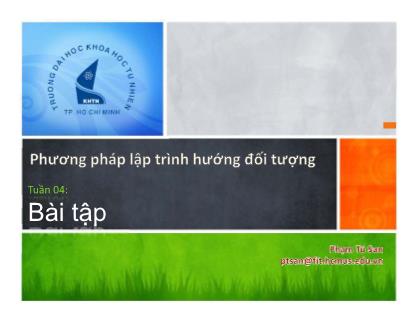 Bài giảng Phương pháp lập trình hướng đối tượng - Tuần 04: Bài tập - Phạm Tú San