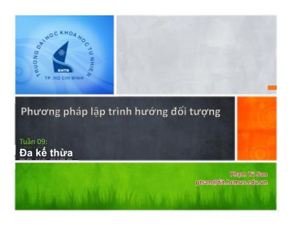 Bài giảng Phương pháp lập trình hướng đối tượng - Tuần 09: Đa kế thừa - Phạm Tú San