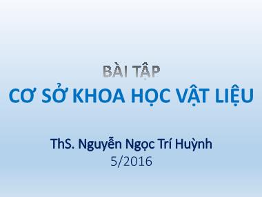 Bài tập Cơ sở khoa học vật liệu: Ứng xử cơ học của vật liệu - Nguyễn Ngọc Trí Huỳnh