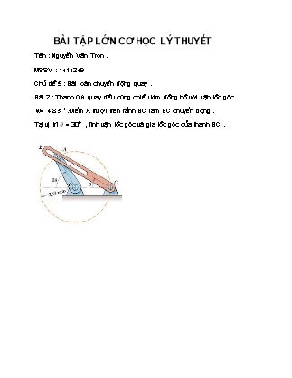 Bài tập lớn Cơ học lý thuyết - Chủ đề 5: Bài toán chuyển động quay - Nguyễn Văn Trọn