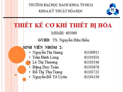 Bài thuyết trình Thiết kế cơ khí thiết bị hóa - Đề tài: Các loại vật liệu cơ bản trong chế tạo thiết bị hóa