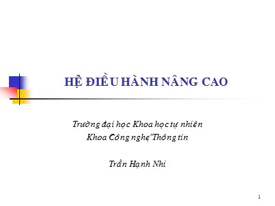 Bài giảng Hệ điều hành nâng cao - Bài 1: Giới thiệu - Trần Hạnh Nhi