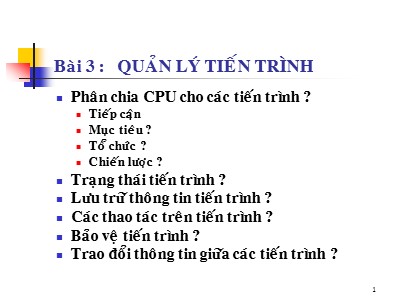 Bài giảng Hệ điều hành nâng cao - Bài 3: Quản lý tiến trình - Trần Hạnh Nhi