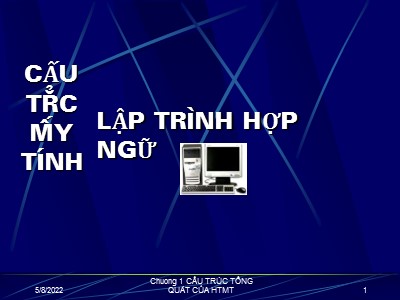 Bài giảng Lập trình hợp ngữ - Chương 1: Cấu trúc tổng quát của hệ thống máy tính