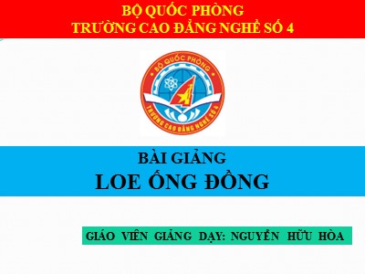 Bài giảng Loe ống đồng - Nguyễn Hữu Hòa
