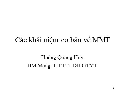 Bài giảng Mạng máy tính: Các khái niệm cơ bản về mạng máy tính - Hoàng Quang Huy