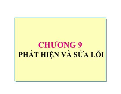 Bài giảng Mạng máy tính - Chương 9: Phát hiện và sửa lỗi