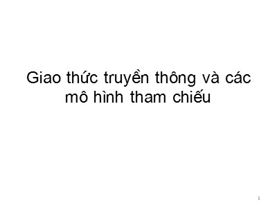 Bài giảng Mạng máy tính: Giao thức truyền thông và các mô hình tham chiếu