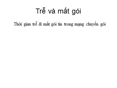 Bài giảng Mạng máy tính: Trễ và mất gói