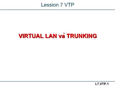 Bài giảng Mạng máy tính: Virtual LAN và Trunking