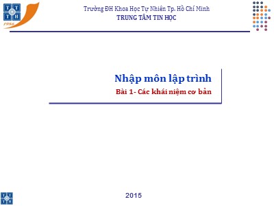 Bài giảng Nhập môn lập trình - Bài 1: Các khái niệm cơ bản