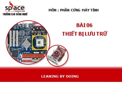 Bài giảng Phần cứng máy tính - Bài 6: Thiết bị lưu trữ