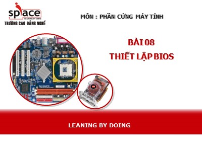 Bài giảng Phần cứng máy tính - Bài 9: Thiết lập BIOS