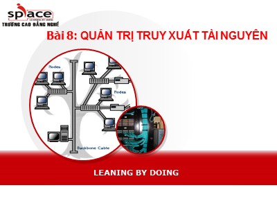 Bài giảng Thi công mạng và xử lý sự cố - Bài 8: Quản trị truy xuất tài nguyên