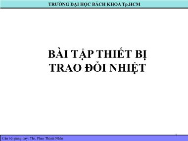 Bài giảng Truyền nhiệt - Bài tập Thiết bị trao đổi nhiệt - Phan Thành Nhân